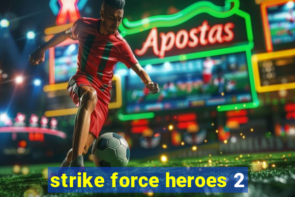 strike force heroes 2